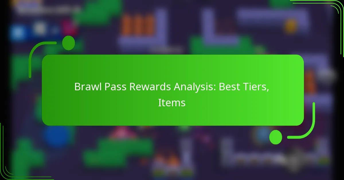 Brawl Pass Rewards Analysis: Best Tiers, Items