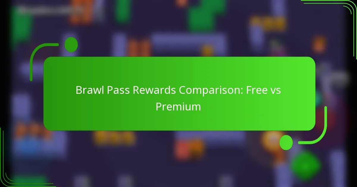 Brawl Pass Rewards Comparison: Free vs Premium