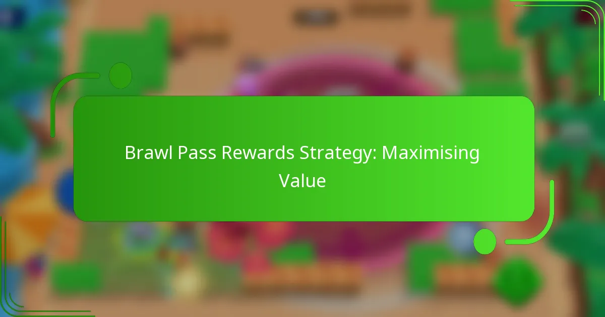 Brawl Pass Rewards Strategy: Maximising Value
