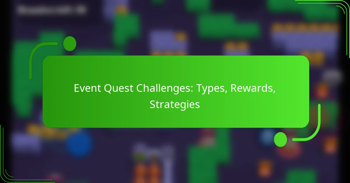 Event Quest Challenges: Types, Rewards, Strategies