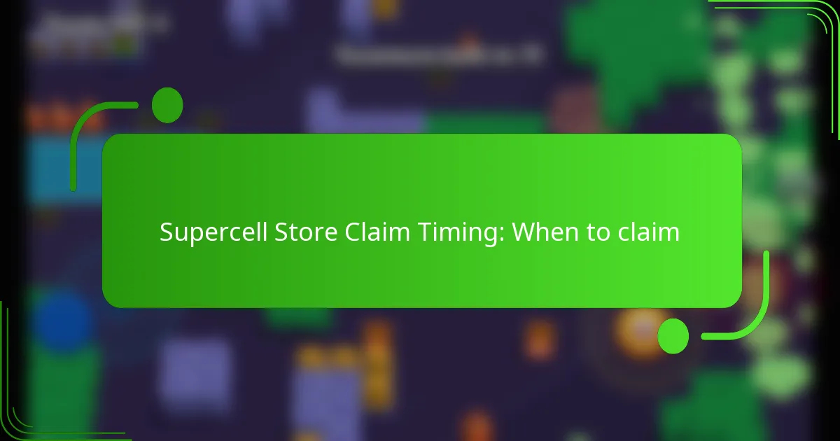 Supercell Store Claim Timing: When to claim