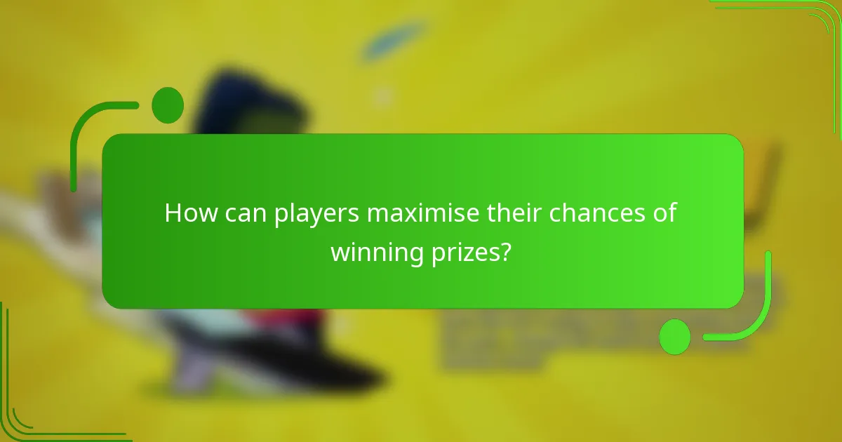 How can players maximise their chances of winning prizes?