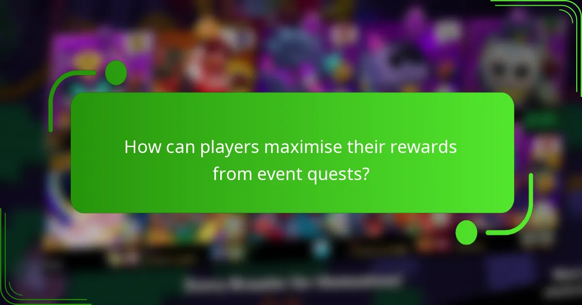 How can players maximise their rewards from event quests?
