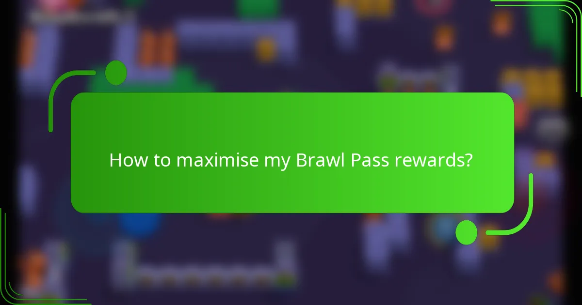 How to maximise my Brawl Pass rewards?