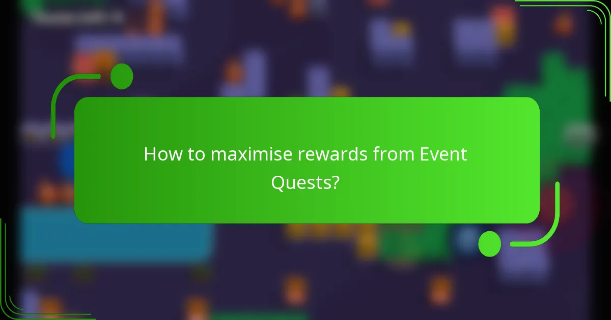 How to maximise rewards from Event Quests?