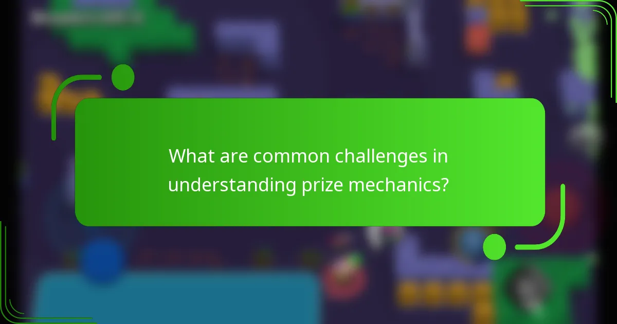 What are common challenges in understanding prize mechanics?
