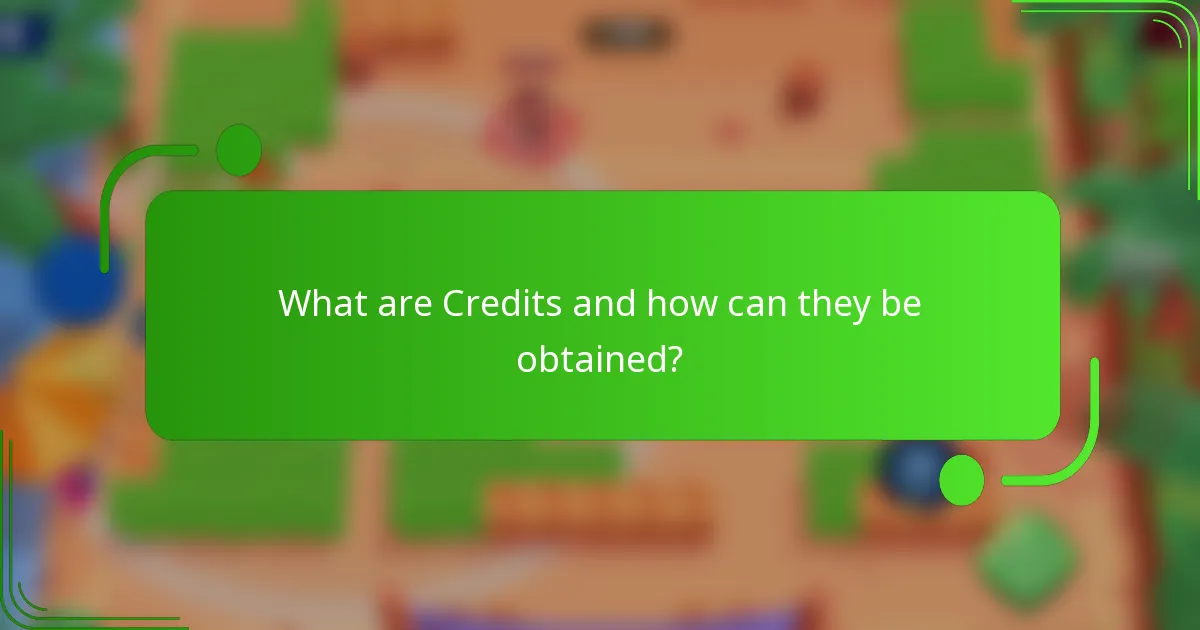 What are Credits and how can they be obtained?