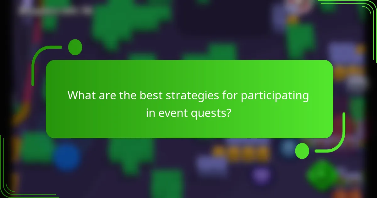 What are the best strategies for participating in event quests?