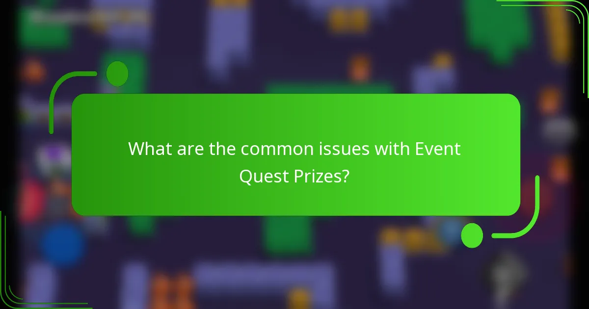 What are the common issues with Event Quest Prizes?