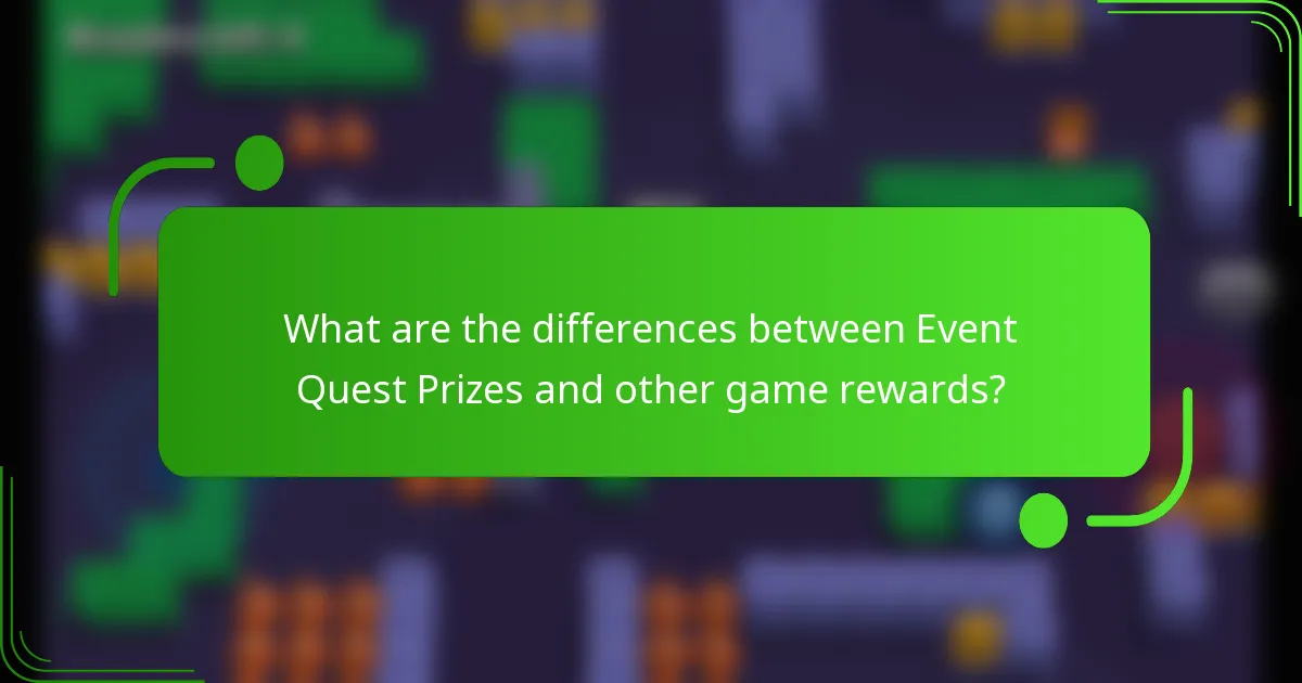 What are the differences between Event Quest Prizes and other game rewards?