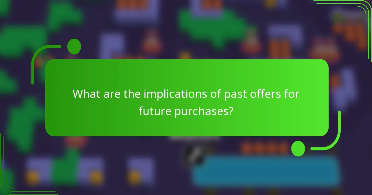 What are the implications of past offers for future purchases?