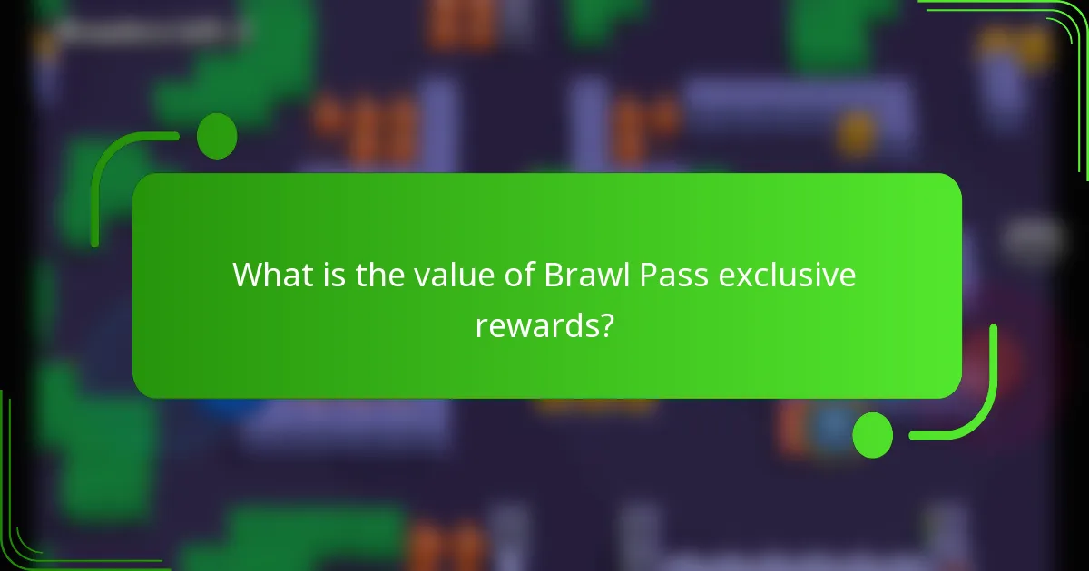 What is the value of Brawl Pass exclusive rewards?