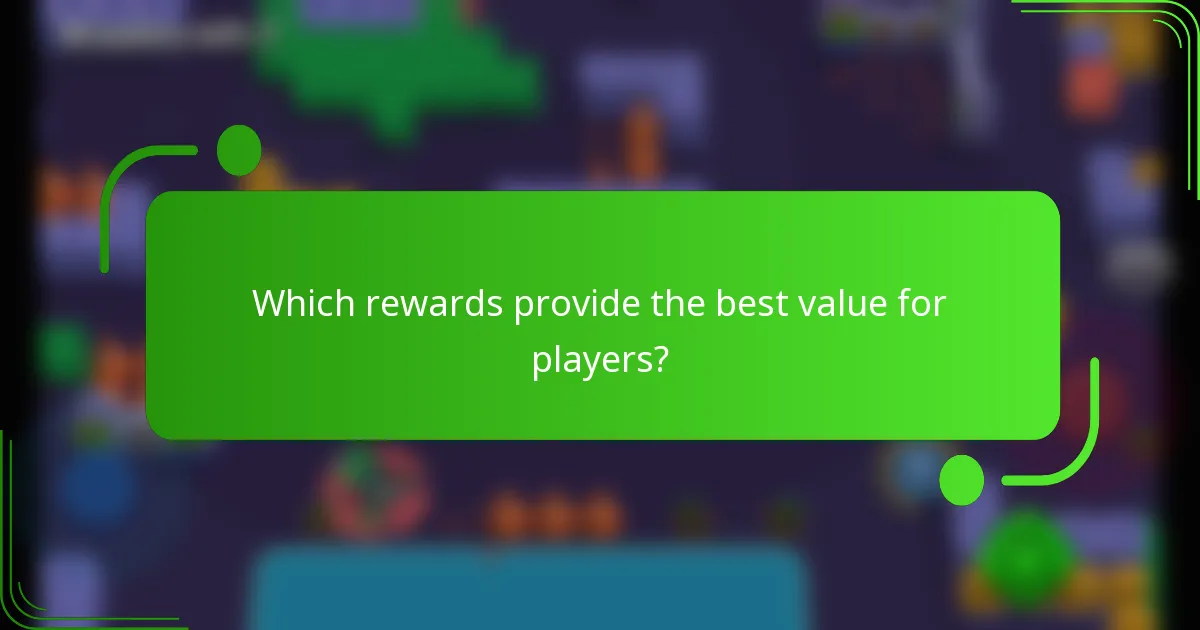 Which rewards provide the best value for players?