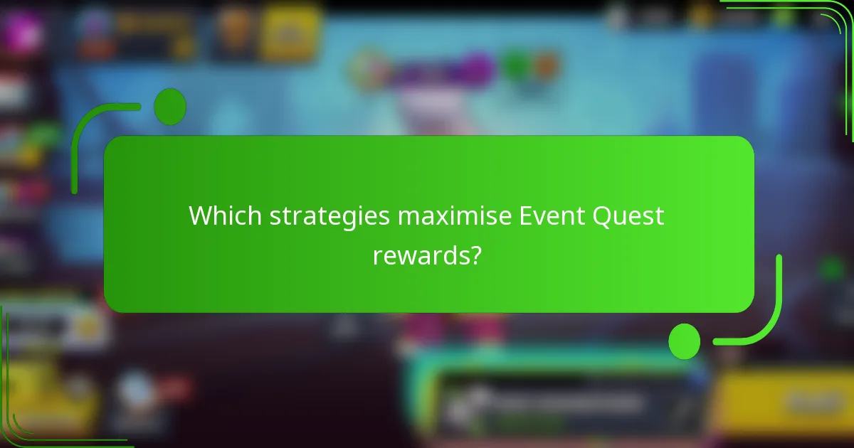 Which strategies maximise Event Quest rewards?